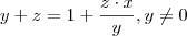 y + z = 1 + \frac{z\cdot x}{y} , y\neq 0
