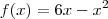 f(x) = 6x - x^2 f(x) = 6x - x^2
