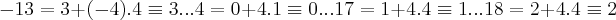 -13=3+(-4).4\equiv 3...4=0+4.1\equiv 0...17=1+4.4\equiv 1...18=2+4.4\equiv 2