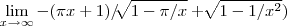 \lim_{x\rightarrow \infty}-( \pi x + 1)/\sqrt[]{1-\pi/x}+\sqrt[]{1-1/{x}^{2}})