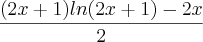 \frac{(2x + 1)ln(2x + 1) - 2x}{2}