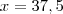 x=37,5 x=37,5