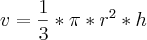 v=\frac{1}{3}*\pi *r^2*h