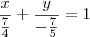 \dfrac{x}{\frac{7}{4}}+\dfrac{y}{-\frac{7}{5}}=1 \dfrac{x}{\frac{7}{4}}+\dfrac{y}{-\frac{7}{5}}=1