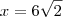 x=6\sqrt{2}