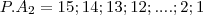 {P.A}_{2}={15 ; 14 ; 13 ; 12 ; ....; 2 ; 1} {P.A}_{2}={15 ; 14 ; 13 ; 12 ; ....; 2 ; 1}