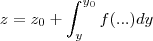 z={z}_{0}+\int_{y}^{{y}_{0}} f(...)dy z={z}_{0}+\int_{y}^{{y}_{0}} f(...)dy