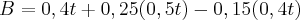 B = 0,4t + 0,25(0,5t) - 0,15 (0,4t)