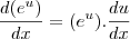 \frac{d(e^u)}{dx} = (e^u). \frac{du}{dx}