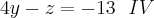 4y-z=-13\,\,\,\, IV 4y-z=-13\,\,\,\, IV