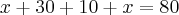 x+30+10+x=80 x+30+10+x=80