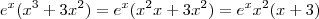 {e}^{x}({x}^{3} + 3{x}^{2}) = {e}^{x}({x}^{2}x + 3{x}^{2}) = {e}^{x} {x}^{2} ( x + 3) {e}^{x}({x}^{3} + 3{x}^{2}) = {e}^{x}({x}^{2}x + 3{x}^{2}) = {e}^{x} {x}^{2} ( x + 3)