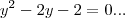 {y}^{2}-2y-2=0...