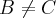 B\neq C