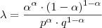\lambda = \frac {\alpha^{\alpha} \cdot (1-\alpha)^{1-\alpha} } {p^{\alpha} \cdot q^{1-\alpha} }