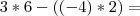 3*6-((-4)*2)= 3*6-((-4)*2)=
