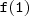 \mathtt{f(1)} \mathtt{f(1)}