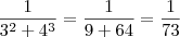 \frac{1}{3^2 + 4^3} = \frac{1}{9 + 64} = \frac{1}{73}