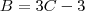 B = 3C - 3 B = 3C - 3