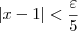 |x - 1| < \dfrac{\varepsilon}{5}