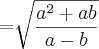 = \sqrt[]{\frac{{a}^{2}+ab}{a-b}}