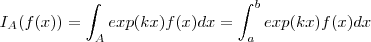 I_A( f(x)) = \int_A exp(kx) f(x) dx = \int_a^b  exp(kx) f(x) dx
