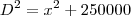 D^2 = x^2+250000 D^2 = x^2+250000