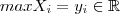 max X_i = y_i \in \mathbb{R}