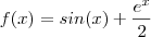 f(x) = sin(x) + \frac{e^x}{2}