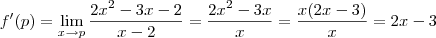 f'(p)=\lim_{x\rightarrow p} \frac{2x^2-3x-2}{x-2}=\frac{2x^2-3x}{x}=\frac{x(2x-3)}{x}=2x-3