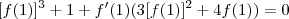 [f(1)]^3 + 1  + f'(1) (3[f(1)]^2 +4f(1))  = 0