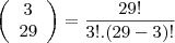 \left(\begin{array}{c}3\\29\end{array}\right)&=&\frac{29!}{3!.(29-3)!}