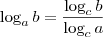 \log_a b = \frac{\log_c b}{\log_c a} \log_a b = \frac{\log_c b}{\log_c a}