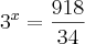 3^x = \frac{918}{34}