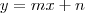 y=mx +n y=mx +n