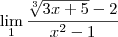 \lim_{1} \frac{\sqrt[3]{3x+5}-2}{x^2-1}