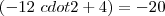 (-12\ cdot 2 +4) = -20 (-12\ cdot 2 +4) = -20