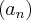 ({a}_{n}) ({a}_{n})