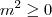 m^2 \geq 0