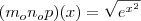 (m_o n_o p)(x) = \sqrt{e^{x^2}}