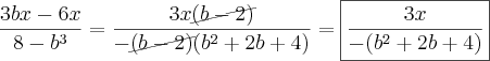 \frac{3bx-6x}{8-b^3}=\frac{3x\cancel{(b-2)}}{-\cancel{(b-2)}(b^2+2b+4)}=\boxed{\frac{3x}{-(b^2+2b+4)}} \frac{3bx-6x}{8-b^3}=\frac{3x\cancel{(b-2)}}{-\cancel{(b-2)}(b^2+2b+4)}=\boxed{\frac{3x}{-(b^2+2b+4)}}