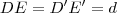 DE=D'E'=d