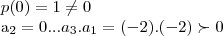 p(0)=1\neq 0

{a}_{2}=0...
{a}_{3}.{a}_{1}=(-2).(-2)\succ 0