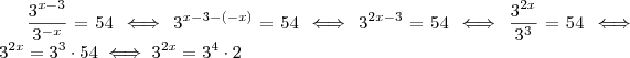 \frac{3^{x-3}}{3^{-x}} = 54  \iff 3^{x-3 -(-x)} = 54 \iff 3^{2x - 3}= 54 \iff \frac{3^{2x}}{3^3} =54 \iff 3^{2x} = 3^3 \cdot 54  \iff 3^{2x} = 3^{4} \cdot 2