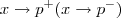 x\to p^+ (x\to p^-)