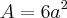A=6a^2 A=6a^2
