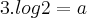 3.log2=a