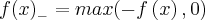 f{(x)}_{-}=max(-f\left(x \right),0) f{(x)}_{-}=max(-f\left(x \right),0)
