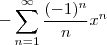 -\sum_{n=1}^{\infty}\frac{(-1)^{n}}{n}x^n -\sum_{n=1}^{\infty}\frac{(-1)^{n}}{n}x^n