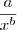 \frac{a}{x^b} \frac{a}{x^b}